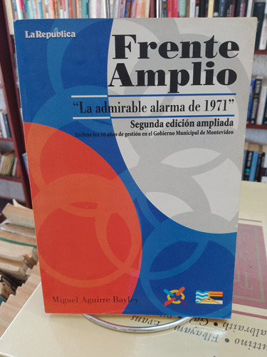 La Admirable Alarma De 1971. Frente Amplio. 2º Ed. Ampliada 