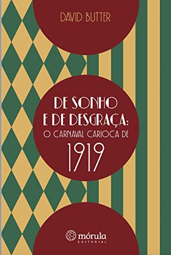 Libro De Sonho E De Desgraça O Carnaval Carioca De 1919 De B