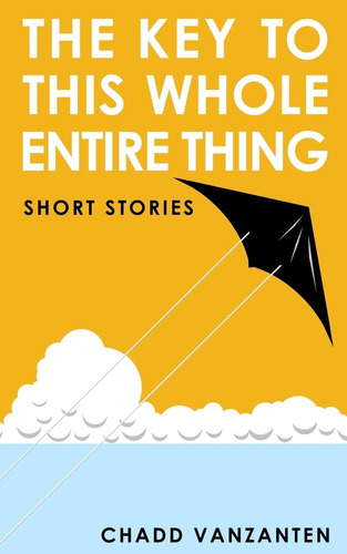 Libro:  The Key To This Whole Entire Thing: Short Stories