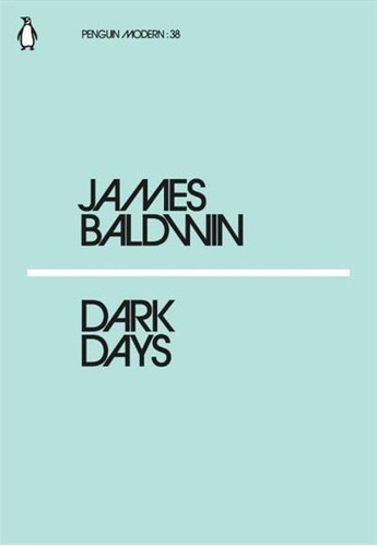Dark Days - 1ªed.(2018), De James Baldwin. Editora Penguin Books, Capa Mole, Edição 1 Em Inglês, 2018