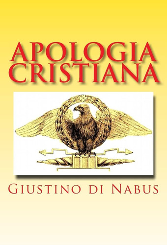 Libro: Apologia Cristiana: Prima E Seconda Apologia Dei Cris
