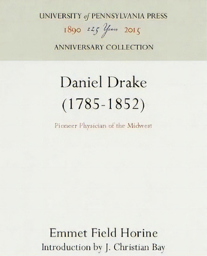 Daniel Drake (1785-1852), De Emmet Field Horine. Editorial University Pennsylvania Press, Tapa Dura En Inglés