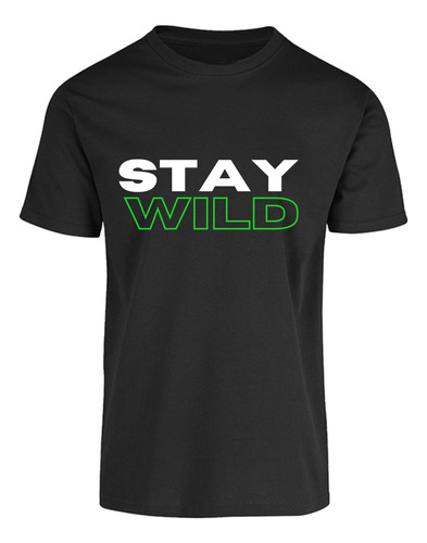 Playera Cuello Redondo Stay Wild - Mantente Salvaje - Moda