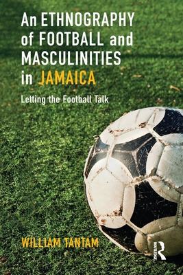 Libro An Ethnography Of Football And Masculinities In Jam...