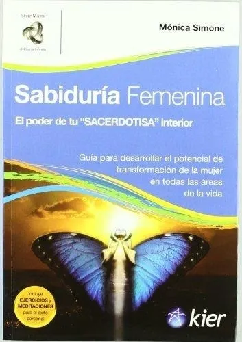 Sabiduria Femenina - El Poder De Tu Sacerdotisa Interior - G: El Poder De Tu Sacerdotisa Interior - Guia Para Desarrollar, De Monica Simone. Editorial Kier, Edición 1 En Español