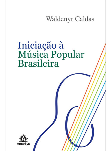 Iniciação à música popular brasileira, de Caldas, Waldenyr. Editora Manole LTDA, capa mole em português, 2010