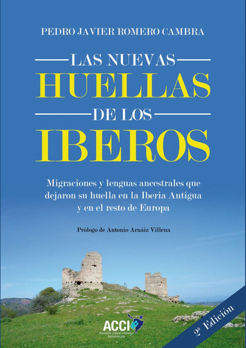 LAS NUEVAS HUELLAS DE LOS IBEROS 2ÃÂª EDICION, de ROMERO CAMBRA, PEDRO JAVIER. Editorial Asociación Cultural y Científica Iberoamericana (A, tapa blanda en español