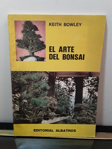 Adp El Arte Del Bonsai Keith Bowley / Ed. Albatros 1976 