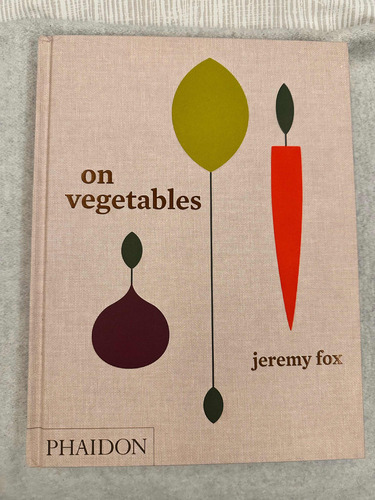 Phaidon. On Vegetables By Jeremy Fox