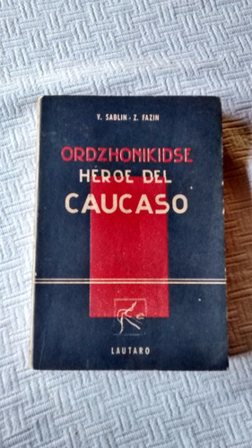 Heroe Del Caucaso  Ordzhonikidse  V Sablin Z  Fazin  1945