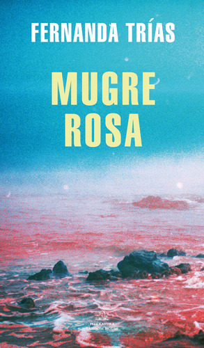 Mugre Rosa, de Trías, Fernanda. Serie Random House Editorial Literatura Random House, tapa blanda en español, 2021