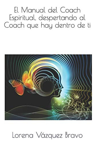 El Manual Del Coach Espiritual, Despertando Al Coach Que Hay