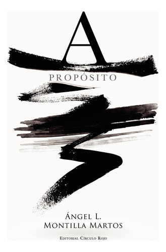 A Propósito: No aplica, de Montilla Martos , Ángel L... Serie 1, vol. 1. Grupo Editorial Círculo Rojo SL, tapa pasta blanda, edición 1 en español, 2021