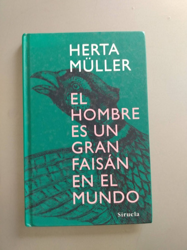 Hombre Es Un Gran Faisan En El Mundo, El - Herta Müller