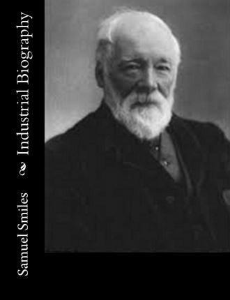 Libro Industrial Biography - Samuel Smiles