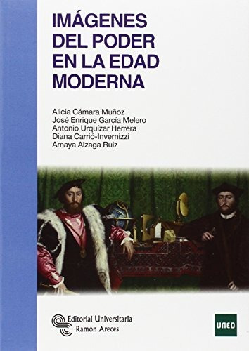 Imágenes Del Poder En La Edad Moderna (manuales), De Cámara Muñoz, Alicia. Editorial Universitaria Ramón Areces, Tapa Tapa Blanda En Español