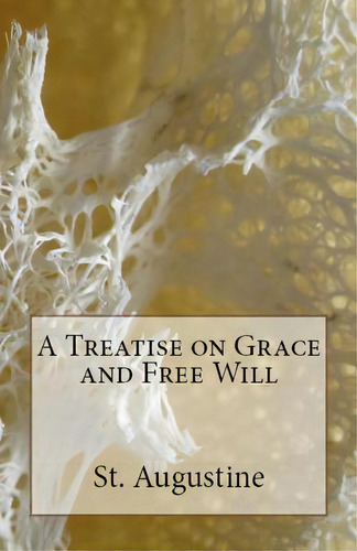 A Treatise On Grace And Free Will, De Augustine, St. Editorial Lone Oak Pub, Tapa Blanda En Inglés