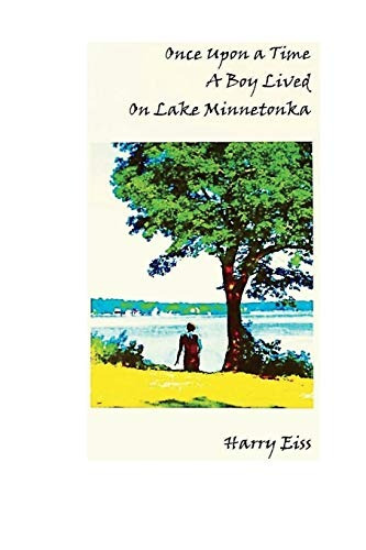 Once Upon A Time A Boy Lived On Lake Minnetonka (memoirs) (v