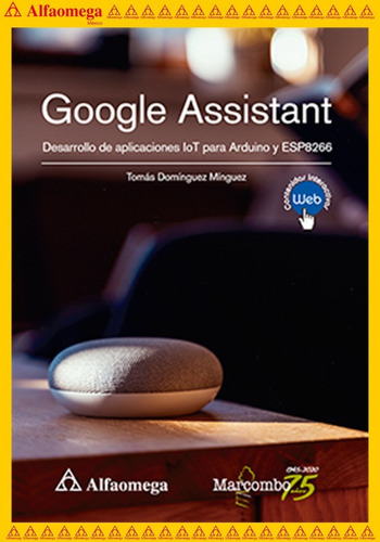 Google Assistant. Desarrollo De Aplicaciones Iot, De Domínguez Minguez, Tomás. Editorial Alfaomega Grupo Editor, Tapa Blanda, Edición 1 En Español, 2021