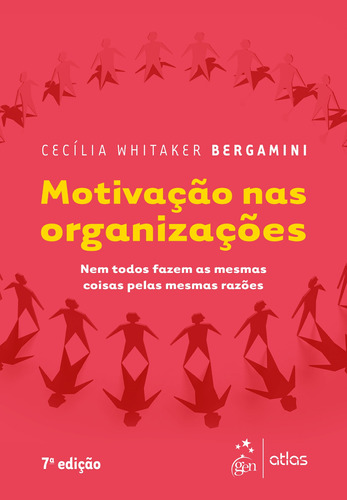 Motivação nas Organizações - Nem todos fazem as mesmas coisas pelas mesmas razões, de Cecília Whitaker Bergamini. Editora Atlas Ltda., capa mole em português, 2018