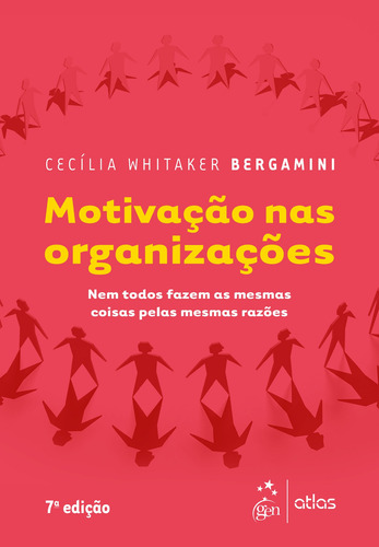 Motivação nas Organizações - Nem todos fazem as mesmas coisas pelas mesmas razões, de Cecília Whitaker Bergamini. Editora Atlas Ltda., capa mole em português, 2018