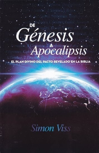 De Génesis A Apocalipsis - Plan Divino Del Pacto Simon Viss