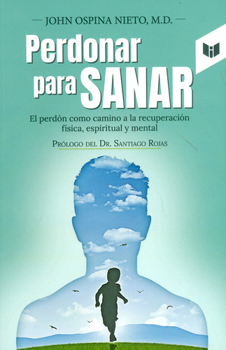 Perdonar para sanar: El perdón como camino a la recuperación física, espiritu, de John Ospina Nieto. Serie 9587579550, vol. 1. Editorial CIRCULO DE LECTORES, tapa blanda, edición 2020 en español, 2020