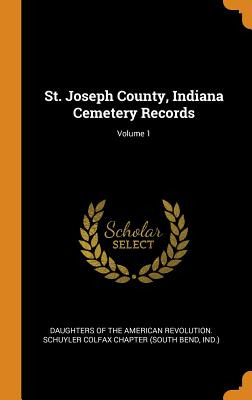 Libro St. Joseph County, Indiana Cemetery Records; Volume...