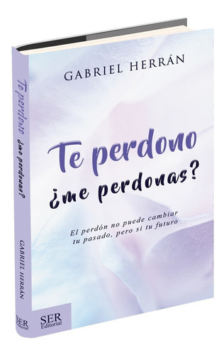 Libro Te Perdono, ¿me Perdonas? - Gabriel Herran