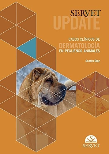 Casos clínicos de dermatología en pequeños animales, de DÍAZ, Sandra. Editorial SERVET, tapa dura en español, 2017