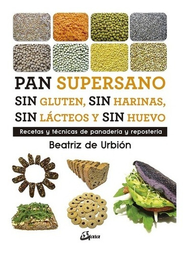 Pan Supersano Sin Gluten, Sin Harinas - Beatriz De Urbion