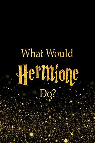 What Would Hermione Dor Black And Gold Harry Potter Notebook