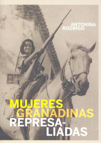 Libro: Mujeres Granadinas Represaliadas. Rodrigo García, Ant