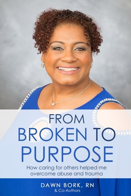 Libro From Broken To Purpose: How Caring For Others Helpe...