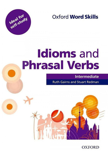 Libro: Oxford Word Skills Intermediate. Idioms And Phrasal V
