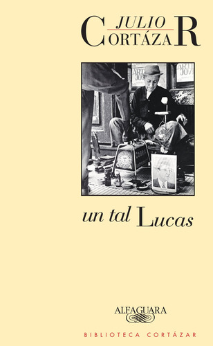 Un tal Lucas, de Cortázar, Julio. Serie Alfaguara Editorial Alfaguara, tapa blanda en español, 2014