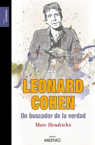 Leonard Cohen - Un Buscador De La Verdad, Hendrickx, Milenio