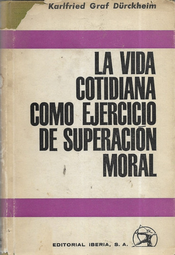 La Vida Cotidiana Como Ejercicio De Superación Moral / Graf