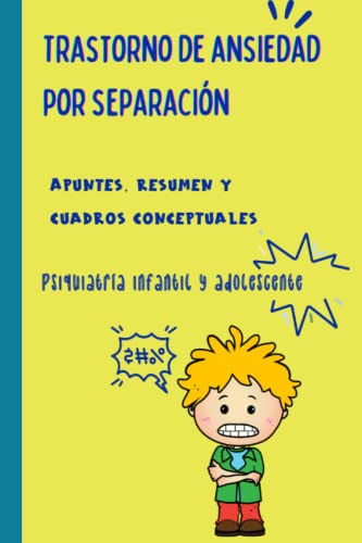 Trastorno De Ansiedad Por Separacion: Apuntes Resumen Y Cuad