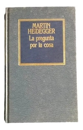 La Pregunta Por La Cosa Martin Heidegger Orbis 