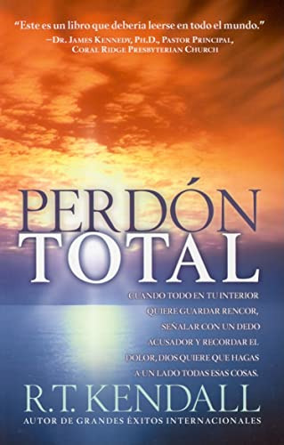 Perdon Total: Cuando Todo En Tu Interior Quiere Guardar Renc