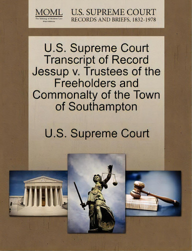 U.s. Supreme Court Transcript Of Record Jessup V. Trustees Of The Freeholders And Commonalty Of T..., De U S Supreme Court. Editorial Gale Ecco U S Supreme Court Records, Tapa Blanda En Inglés
