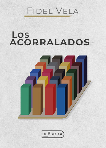 Libro Los Acorralados - Vela Garcia, Fidel - Ed. La Rueca