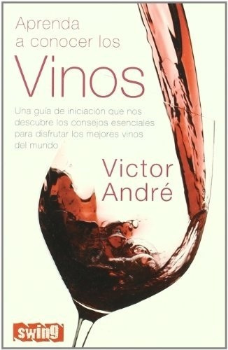 Libro - Aprenda A Conocer Los Vinos - Victor Andre