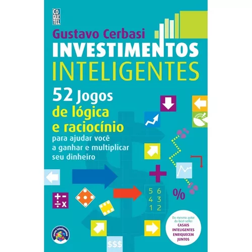 Investimentos Inteligentes: 52 Jogos De Lógica E Raciocínio