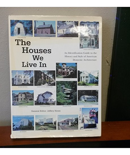 Libro The Houses We Live In De Jeffery Howe Ed: 1