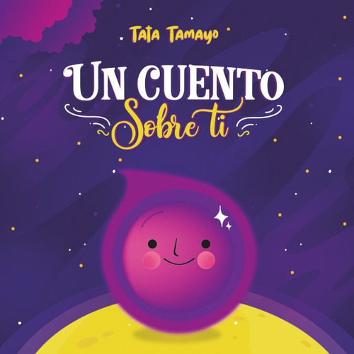 Un Cuento Sobre Ti, De Tata Tamayo