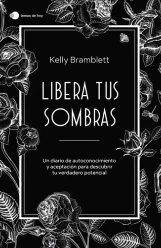 Libera Tus Sombras:  Aplica, De Kelly Bramblett.  Aplica, Vol. 1. Editorial Temas De Hoy, Tapa Blanda, Edición 1 En Español, 2024