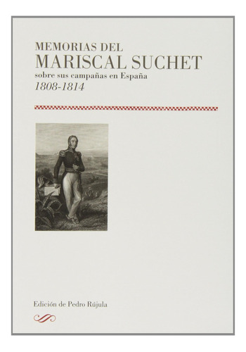 Memorias Del Mariscal Suchet Sobre Sus Campa?as En Espa?a, 1