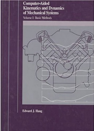 Computer Aided Kinematics And Dynamics Of Mechanical Systems